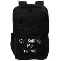 Quit Sniffing Me Ya Twit Funny Biden Meme Sniff Gag Impact Tech Backpack