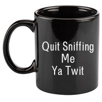 Quit Sniffing Me Ya Twit Funny Biden Meme Sniff Gag 11oz C Handle Ceramic Mug