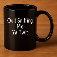 Quit Sniffing Me Ya Twit Funny Biden Meme Sniff Gag 11oz C Handle Ceramic Mug