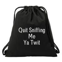 Quit Sniffing Me Ya Twit Funny Biden Meme Sniff Gag Drawstring Bag