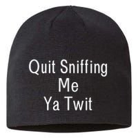 Quit Sniffing Me Ya Twit Funny Biden Meme Sniff Gag Sustainable Beanie