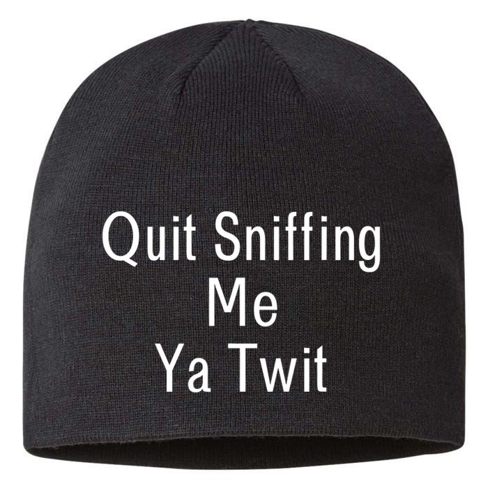 Quit Sniffing Me Ya Twit Funny Biden Meme Sniff Gag Sustainable Beanie