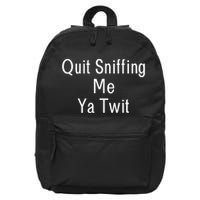 Quit Sniffing Me Ya Twit Funny Biden Meme Sniff Gag 16 in Basic Backpack