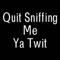Quit Sniffing Me Ya Twit Funny Biden Meme Sniff Gag 16 in Basic Backpack
