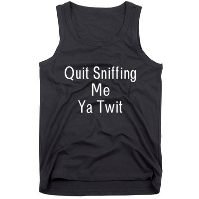 Quit Sniffing Me Ya Twit Funny Biden Meme Sniff Gag Tank Top