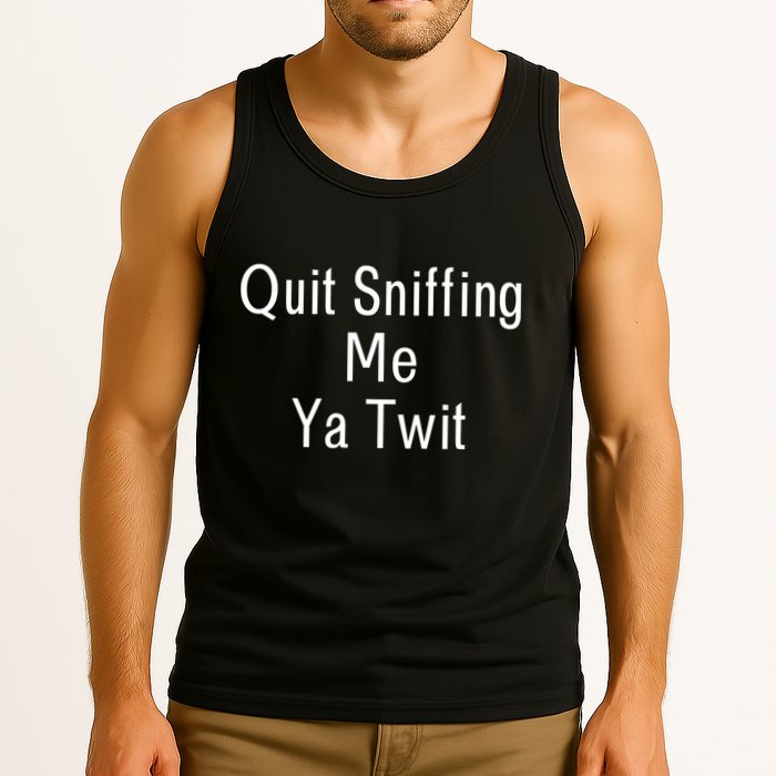 Quit Sniffing Me Ya Twit Funny Biden Meme Sniff Gag Tank Top