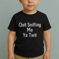 Quit Sniffing Me Ya Twit Funny Biden Meme Sniff Gag Toddler T-Shirt