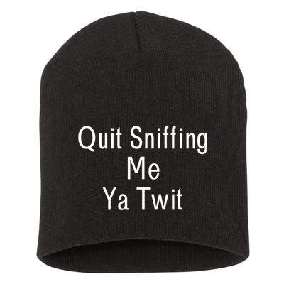 Quit Sniffing Me Ya Twit Funny Biden Meme Sniff Gag Short Acrylic Beanie