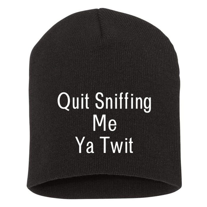 Quit Sniffing Me Ya Twit Funny Biden Meme Sniff Gag Short Acrylic Beanie