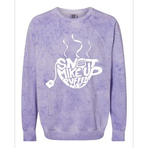 Quotes Snot Mike Up Colorblast Crewneck Sweatshirt