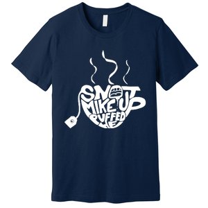 Quotes Snot Mike Up Premium T-Shirt