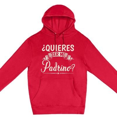 Quieres Ser Mi Padrino Bautizo Premium Pullover Hoodie