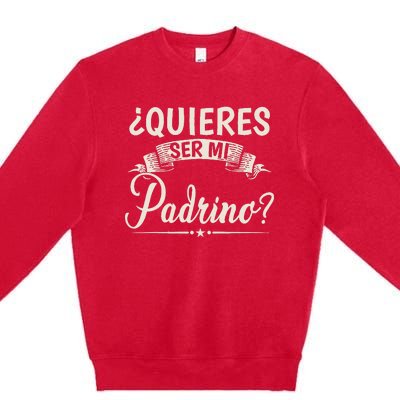 Quieres Ser Mi Padrino Bautizo Premium Crewneck Sweatshirt