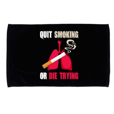 Quit Smoking Or Die Trying Lung Cancer World No Tobacco Day Gift Microfiber Hand Towel