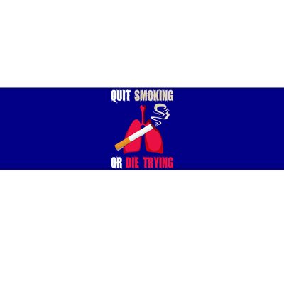 Quit Smoking Or Die Trying Lung Cancer World No Tobacco Day Gift Bumper Sticker