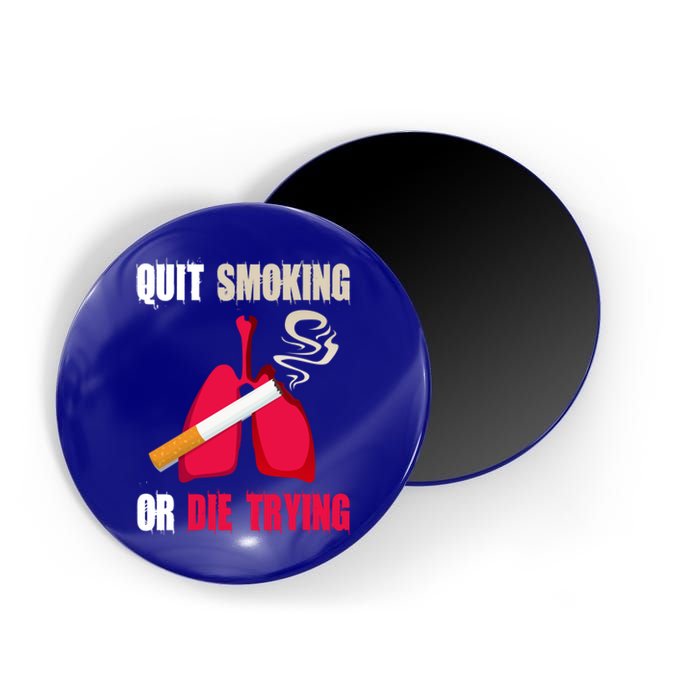 Quit Smoking Or Die Trying Lung Cancer World No Tobacco Day Gift Magnet