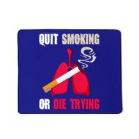 Quit Smoking Or Die Trying Lung Cancer World No Tobacco Day Gift Mousepad