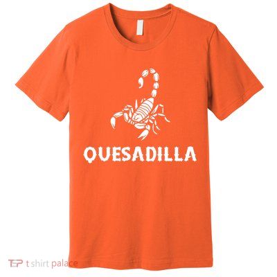 Quesadilla Scorpion Premium T-Shirt