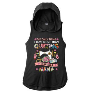 Quilting Sewing Quilt Nana Funny Sayings Ladies PosiCharge Tri-Blend Wicking Draft Hoodie Tank