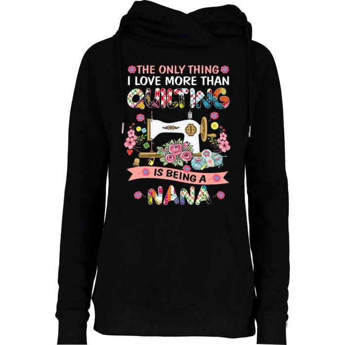 Quilting Sewing Quilt Nana Funny Sayings Womens Funnel Neck Pullover Hood