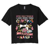 Quilting Sewing Quilt Nana Funny Sayings Women's Crop Top Tee