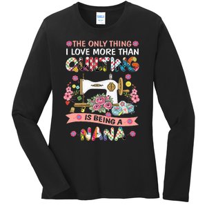 Quilting Sewing Quilt Nana Funny Sayings Ladies Long Sleeve Shirt