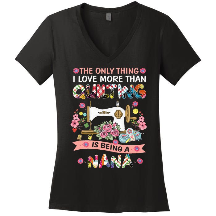 Quilting Sewing Quilt Nana Funny Sayings Women's V-Neck T-Shirt