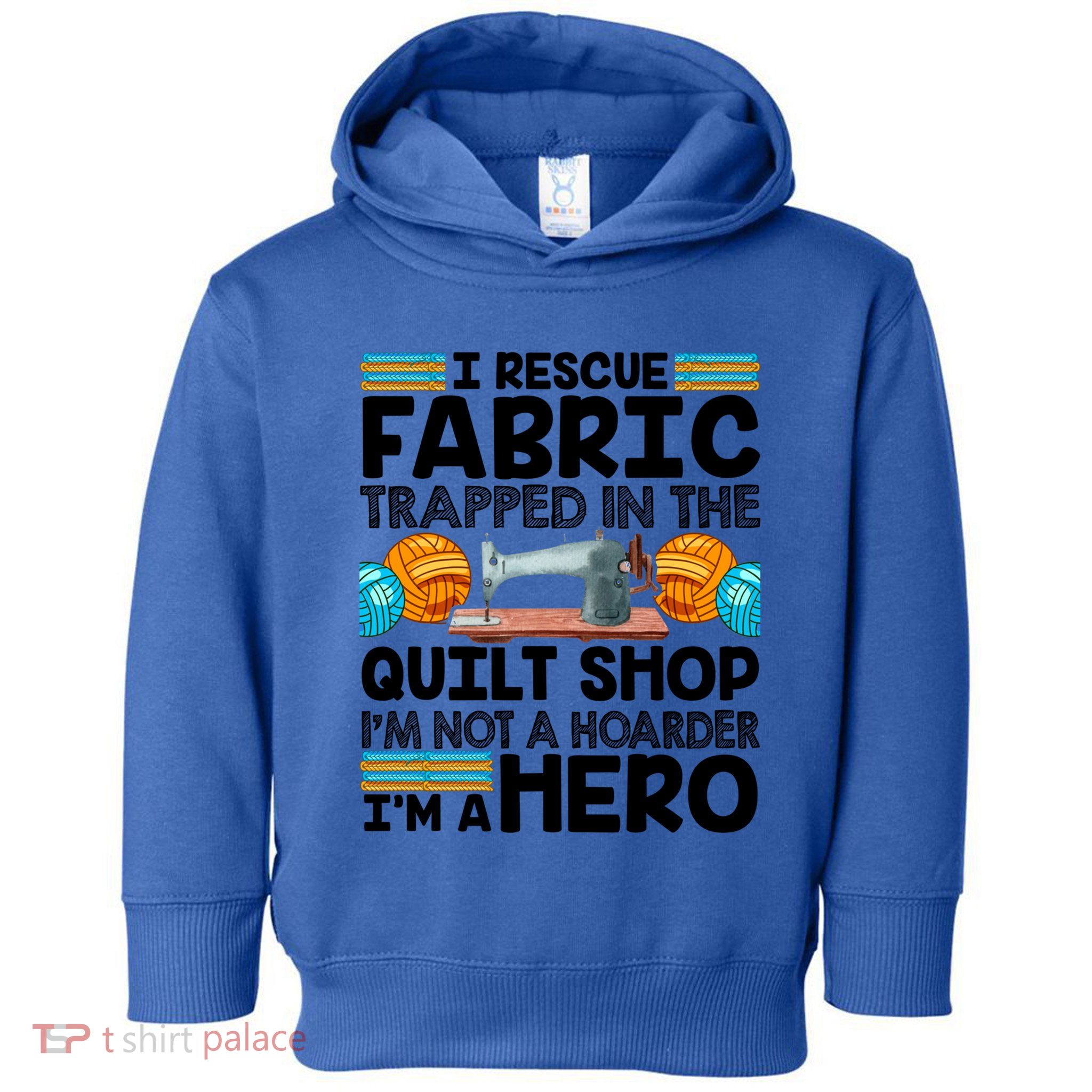 Quilt Shop Sewing Machine Quilting Stitching Quilters Fabric Gift Toddler Hoodie