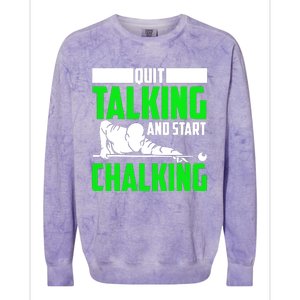 Quit Talking And Start Chalking Colorblast Crewneck Sweatshirt