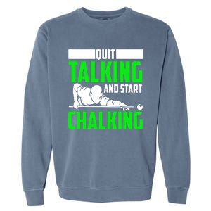 Quit Talking And Start Chalking Garment-Dyed Sweatshirt