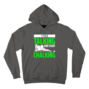 Quit Talking And Start Chalking Hoodie