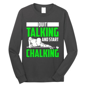 Quit Talking And Start Chalking Long Sleeve Shirt