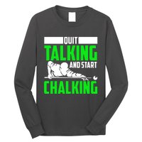 Quit Talking And Start Chalking Long Sleeve Shirt