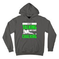 Quit Talking And Start Chalking Tall Hoodie