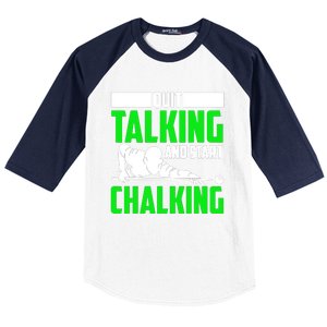 Quit Talking And Start Chalking Baseball Sleeve Shirt