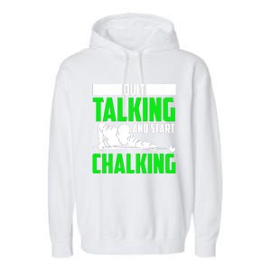 Quit Talking And Start Chalking Garment-Dyed Fleece Hoodie