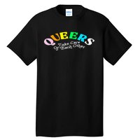 Queers Take Cares Of Each Others LGBT Pride Gay Lesbian Tall T-Shirt