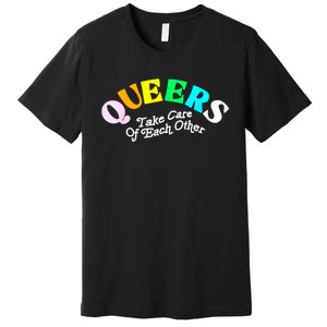 Queers Take Cares Of Each Others LGBT Pride Gay Lesbian Premium T-Shirt