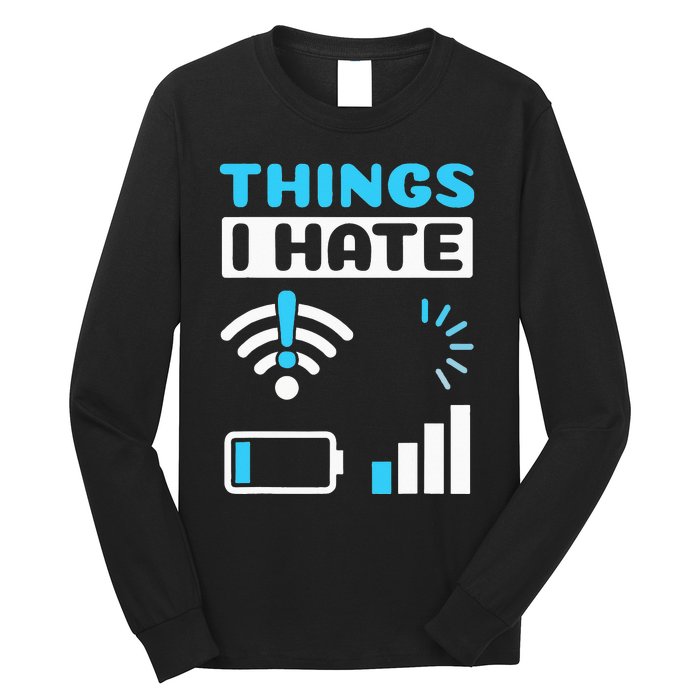 quote Things I Hate Programmer Gamer Computer Nerd Long Sleeve Shirt