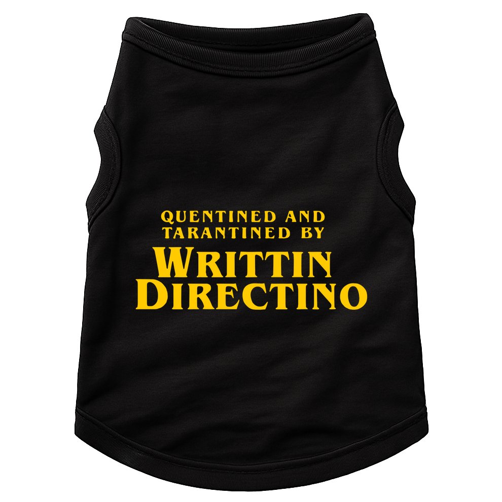 Quentined Tarantined Writtin Directino Doggie Tank