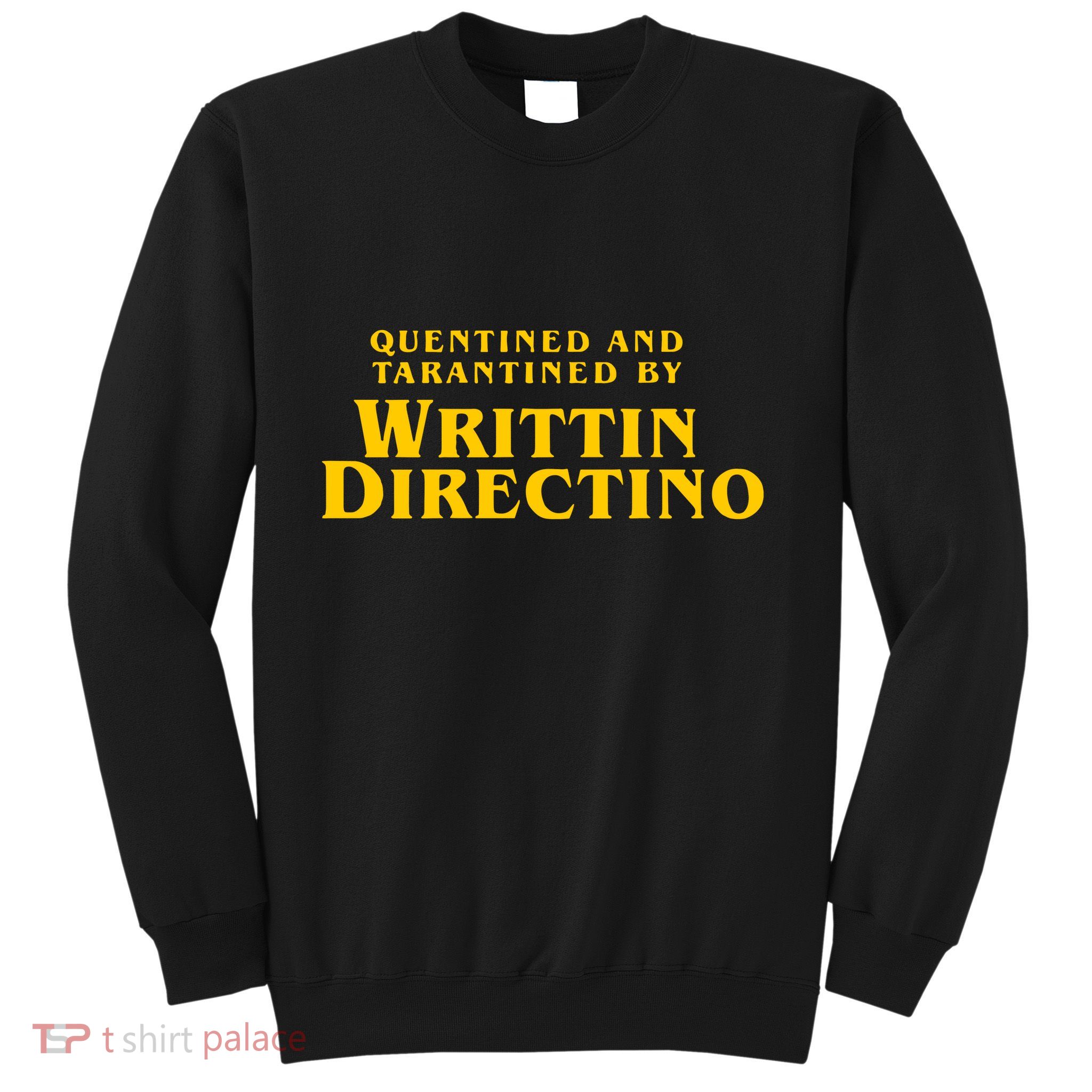 Quentined Tarantined Writtin Directino Sweatshirt