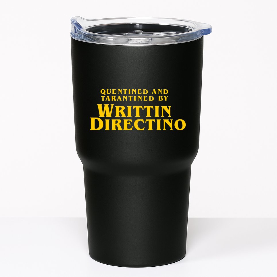 Quentined Tarantined Writtin Directino Tumbler
