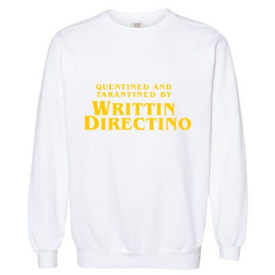 Quentined Tarantined Writtin Directino Garment-Dyed Sweatshirt