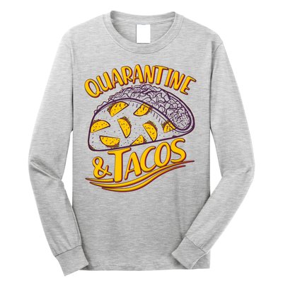 Quarantine & Tacos Long Sleeve Shirt