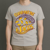 Quarantine & Tacos T-Shirt