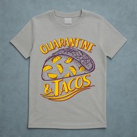 Quarantine & Tacos T-Shirt