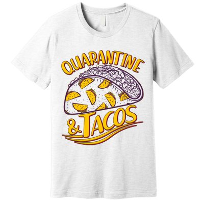 Quarantine & Tacos Premium T-Shirt