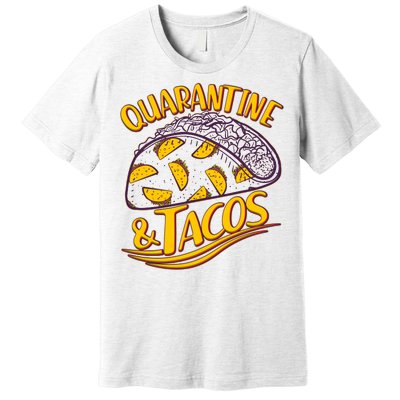 Quarantine & Tacos Premium T-Shirt