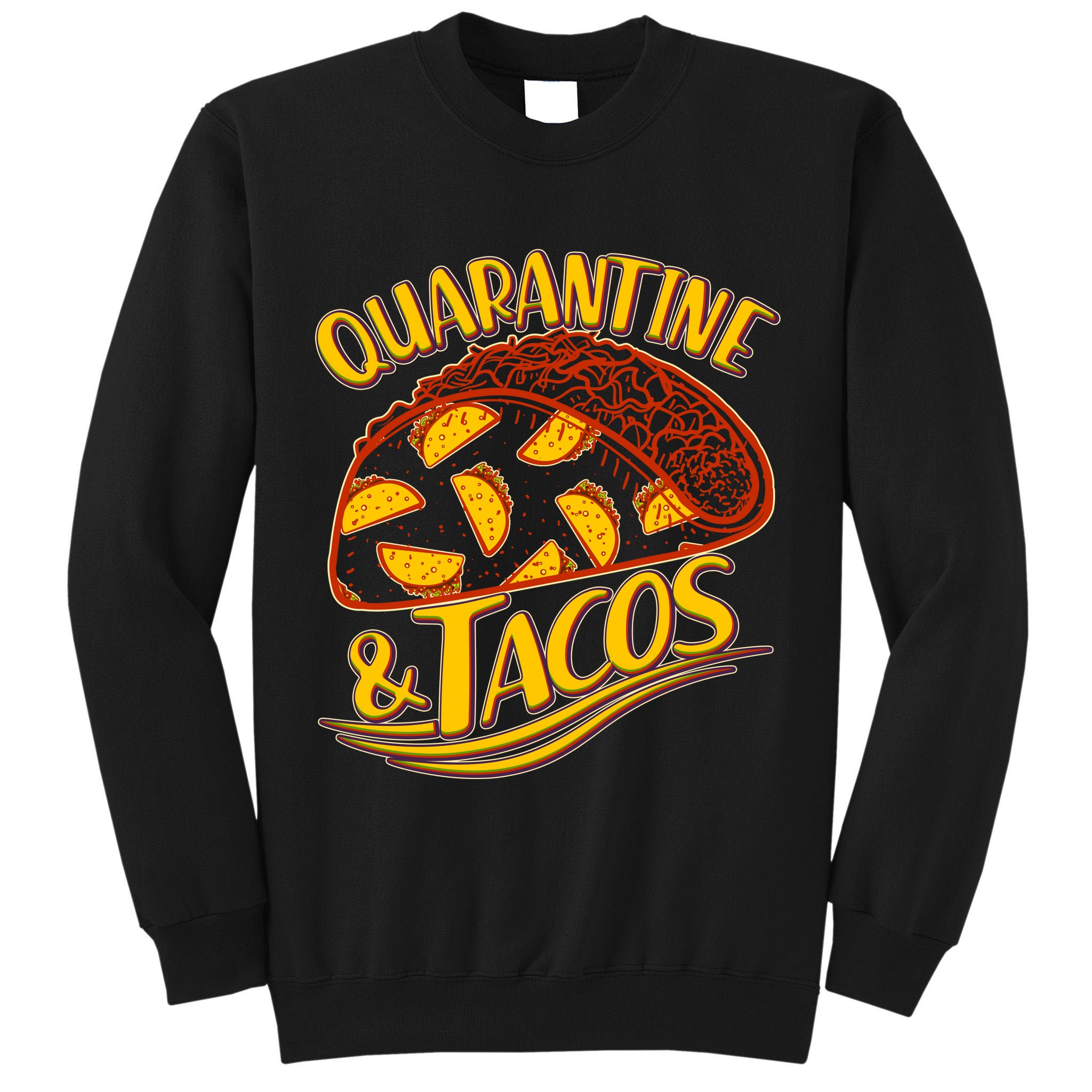 Quarantine & Tacos Tall Sweatshirt