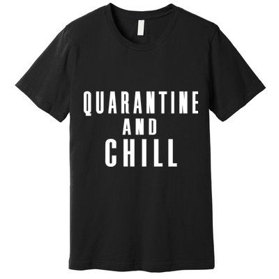 Quarantine And Chill Premium T-Shirt